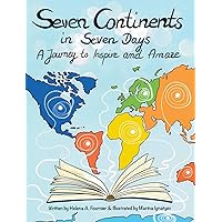 Seven Continents in Seven Days -A Journey to Inspire and Amaze Seven Continents in Seven Days -A Journey to Inspire and Amaze Hardcover Paperback
