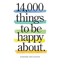 14,000 Things to Be Happy About.: Newly Revised and Updated 14,000 Things to Be Happy About.: Newly Revised and Updated Paperback Kindle