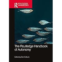The Routledge Handbook of Autonomy (Routledge Handbooks in Philosophy) The Routledge Handbook of Autonomy (Routledge Handbooks in Philosophy) Kindle Hardcover