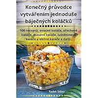 Konečný průvodce vytvářením jednoduse báječných koláčků (Czech Edition)