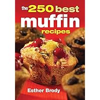 The 250 Best Muffin Recipes The 250 Best Muffin Recipes Paperback