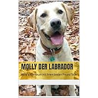 Molly der Labrador: Molly´s Abenteuer mit ihrem besten Freund Tayo (German Edition)