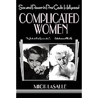 Complicated Women: Sex and Power in Pre-Code Hollywood Complicated Women: Sex and Power in Pre-Code Hollywood Paperback Kindle Hardcover
