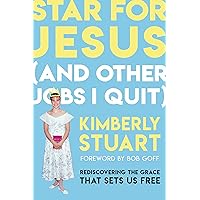 Star for Jesus (And Other Jobs I Quit): Rediscovering the Grace that Sets Us Free Star for Jesus (And Other Jobs I Quit): Rediscovering the Grace that Sets Us Free Hardcover Audible Audiobook Kindle