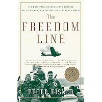 The Freedom Line: The Brave Men and Women Who Rescued Allied Airmen from the Nazis During World War II The Freedom Line: The Brave Men and Women Who Rescued Allied Airmen from the Nazis During World War II Paperback Kindle Audible Audiobook Hardcover Audio CD