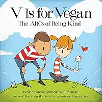 V Is for Vegan: The ABCs of Being Kind V Is for Vegan: The ABCs of Being Kind Hardcover Kindle