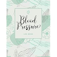 Blood Pressure Log Book: Two Year Logbook For Tracking Diastolic & Systolic BP & Heart Rate • 3 Times A Weekday • 7 Days A Week • Blank Tables