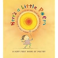 Here's A Little Poem: A Very First Book of Poetry Here's A Little Poem: A Very First Book of Poetry Hardcover Paperback