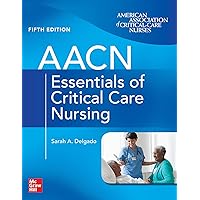 AACN Essentials of Critical Care Nursing, Fifth Edition AACN Essentials of Critical Care Nursing, Fifth Edition Paperback Kindle