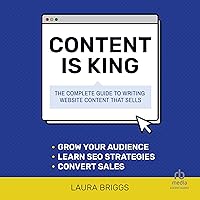 Content Is King: The Complete Guide to Writing Website Content That Sells Content Is King: The Complete Guide to Writing Website Content That Sells Audible Audiobook Paperback Kindle Audio CD
