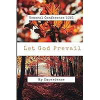 Let God Prevail: General Conference 2021, Preparation Leads to Revelation, Journal to Record Promises of Covenant Israel Experience, LDS, Tree Cover: My Experience