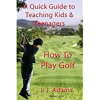 A Quick Guide To Teaching Kids & Teenagers How To Play Golf