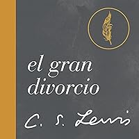 El Gran Divorcio [The Great Divorce]: Un Sueño [A Dream] El Gran Divorcio [The Great Divorce]: Un Sueño [A Dream] Paperback Kindle Audible Audiobook