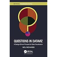 Questions in Dataviz: A Design-Driven Process for Data Visualisation (ISSN) Questions in Dataviz: A Design-Driven Process for Data Visualisation (ISSN) Kindle Hardcover Paperback