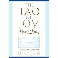 The Tao of Joy Every Day: 365 Days of Tao Living The Tao of Joy Every Day: 365 Days of Tao Living Paperback Kindle Audible Audiobook Audio CD
