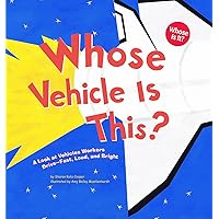 Whose Vehicle Is This?: A Look at Vehicles Workers Drive - Fast, Loud, and Bright (Whose Is It?: Community Workers) Whose Vehicle Is This?: A Look at Vehicles Workers Drive - Fast, Loud, and Bright (Whose Is It?: Community Workers) Paperback Kindle Audible Audiobook Library Binding