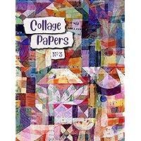 Collage Papers: Even More Original & Inspiring Art Paper Samples For Mixed Media, Journaling & Crafts (Artful Series)