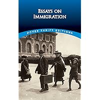 Essays on Immigration (Dover Thrift Editions: American History) Essays on Immigration (Dover Thrift Editions: American History) Paperback Kindle Mass Market Paperback
