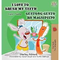 I Love to Brush My Teeth Gustong-gusto ko Magsipilyo: English Tagalog Bilingual Edition (English Tagalog Bilingual Collection) (Tagalog Edition) I Love to Brush My Teeth Gustong-gusto ko Magsipilyo: English Tagalog Bilingual Edition (English Tagalog Bilingual Collection) (Tagalog Edition) Hardcover Paperback