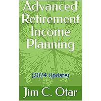 Advanced Retirement Income Planning Advanced Retirement Income Planning Kindle Paperback