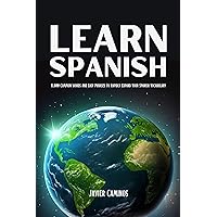 Learn Spanish: 8,000 Common Words And Easy Phrases To Rapidly Expand Your Spanish Vocabulary (Learn Spanish For Adult Beginners) Learn Spanish: 8,000 Common Words And Easy Phrases To Rapidly Expand Your Spanish Vocabulary (Learn Spanish For Adult Beginners) Kindle Hardcover Paperback