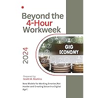 Beyond the 4-Hour Workweek: New Models for Working Smarter,Not Harder and Creating Value in a Digital Age
