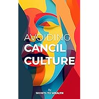 Avoiding Cancil Culture (Secrets To Wealth)