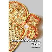 Crochet Kitchen Stuff Ideas in 2021: Kitchen Décor: Kitchen Crochet Patterns Crochet Kitchen Stuff Ideas in 2021: Kitchen Décor: Kitchen Crochet Patterns Paperback Kindle