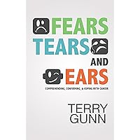 Fears, Tears, and Ears