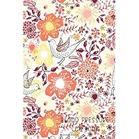 Blood Pressure Log Book: Logbook to Track Record Heart Rate Systolic and Diastolic - Cute Colorful Floral Flower and Bird Graphic Cover Paperback ... Grandmother. Portable Sized 6x9 inches.