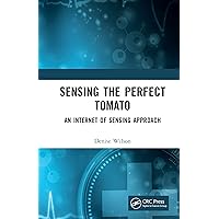 Sensing the Perfect Tomato: An Internet of Sensing Approach Sensing the Perfect Tomato: An Internet of Sensing Approach Kindle Hardcover Paperback