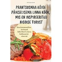 Prantsusmaa Kõige Päikselisema Linna Köök, MIS on Inspireeritud Nicoise Turust (Estonian Edition)