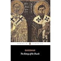 The History of the Church: From Christ to Constantine (Penguin Classics) The History of the Church: From Christ to Constantine (Penguin Classics) Paperback Kindle Hardcover