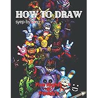 How To Draw Fívё Níghts Át Frёddy‘s: EDITION 2022 - All most amazing characters for Drawing easy step by step book, Learn To Draw With Wonderful