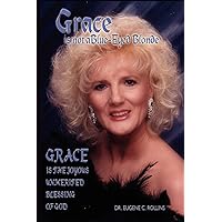 Grace Is Not A Blue-Eyed Blonde: Grace is the Joyous Unmerited Blessing of God Grace Is Not A Blue-Eyed Blonde: Grace is the Joyous Unmerited Blessing of God Paperback