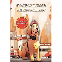 Flames of Courage: Salvaje's Journey - An Inspiring Children's Tale of Courage, Perseverance, and Family Love for Ages 2-12: The Perfect Gift for Boys and Girls