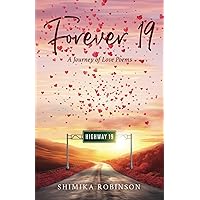 Forever 19: A Journey of Love Poems Forever 19: A Journey of Love Poems Kindle Hardcover Paperback