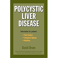 Polycystic Liver Disease: Information for Patients Polycystic Liver Disease: Information for Patients Kindle Paperback