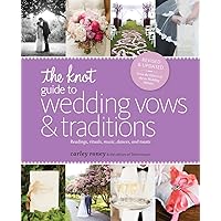 The Knot Guide to Wedding Vows and Traditions [Revised Edition]: Readings, Rituals, Music, Dances, and Toasts The Knot Guide to Wedding Vows and Traditions [Revised Edition]: Readings, Rituals, Music, Dances, and Toasts Paperback Kindle