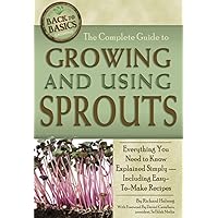 The Complete Guide to Growing and Using Sprouts Everything You Need to Know Explained Simply (Back to Basics Growing) The Complete Guide to Growing and Using Sprouts Everything You Need to Know Explained Simply (Back to Basics Growing) Paperback Kindle Library Binding