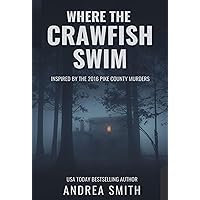 Where the Crawfish Swim: Inspired by the Pike County Massacre Where the Crawfish Swim: Inspired by the Pike County Massacre Kindle Audible Audiobook Paperback Hardcover
