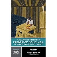 Narrative of the Life of Frederick Douglass: A Norton Critical Edition (Norton Critical Editions) Narrative of the Life of Frederick Douglass: A Norton Critical Edition (Norton Critical Editions) Paperback Kindle