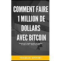 Comment faire 1 million de dollars Avec Bitcoin (French Edition) Comment faire 1 million de dollars Avec Bitcoin (French Edition) Kindle Paperback