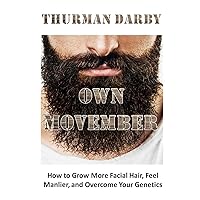 Own Movember: How to Grow More Facial Hair, Feel Manlier, and Overcome Your Genetics Own Movember: How to Grow More Facial Hair, Feel Manlier, and Overcome Your Genetics Paperback