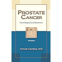 Prostate Cancer: From Diagnosis to Treatment Prostate Cancer: From Diagnosis to Treatment Kindle Paperback