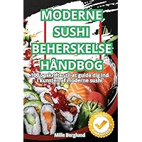 Moderne Sushi Beherskelse Håndbog (Danish Edition)
