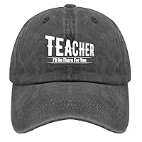 Teacher I'll Be There for You Golf Hat Women Cap Pigment Black Dad Hats for Men Gifts for Boyfriends Baseball Hat