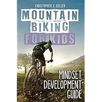 Mountain Biking for Kids: Mindset Development Guide ((Black & White Version))