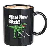 Funny Dinosaur Coffee Mug 11oz Black - What Now Btch - Sarcasm Dino T-Rex Animal Predator Bestfriend Friendship Brontosaurus