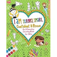 I Am Strong, Smart Confident & Brave: An Affirmations Coloring Book for Girls I Am Strong, Smart Confident & Brave: An Affirmations Coloring Book for Girls Paperback
